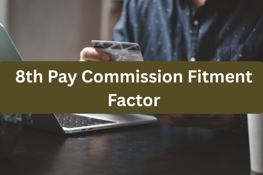 8th Pay Commission Fitment Factor