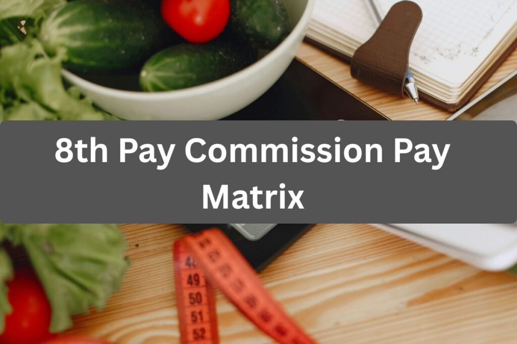 8th Pay Commission Pay Matrix