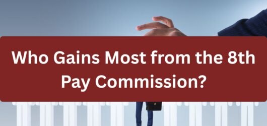 Who Gains Most from the 8th Pay Commission? Salary Hike Predictions, Fitment Factor & Pay Matrix Explained
